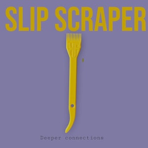 May include: A yellow slip scraper tool with a comb-like edge and a curved handle, set against a purple background. The words "SLIP SCRAPER" are in yellow block letters above the tool, with "Deeper connections" below.