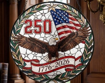 250th Anniversary Suncatcher, American Eagle Suncatcher, Patriotic 250th Anniversary, 1776-2026 Suncatcher, USA 250 Suncatcher