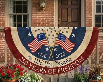 250th Anniversary Banner, We The People Banner, 1776 2026 Banner, Patriotic Porch Banner, American Flag Banner, 250 Years of Freedom Banner