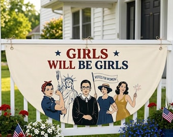 Girls Will Be Girls Banner | Strong American Women 4th of July Decor | Feminist Patriotic Porch Bunting | Independence Day Wall Hanging