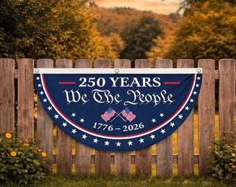 250th Anniversary Banner, We The People Banner, 1776-2026 Banner, Semiquincentennial Banner, Patriotic Fence Banner, USA 250 Years Banner