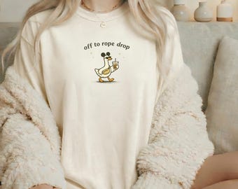 Comfort Colors off to Rope Drop Goose Shirt, Sweatshirt Option, Park Coffee Energy, Sarcastic Meme Tee