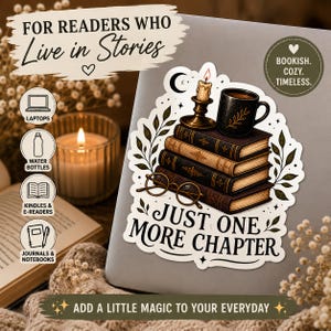May include: A sticker featuring a stack of books, a candle, and a coffee mug. The sticker has the text "Just One More Chapter" and "Bookish. Cozy. Timeless." The sticker is on a laptop. The image also includes text that says "For Readers Who Live in Stories."