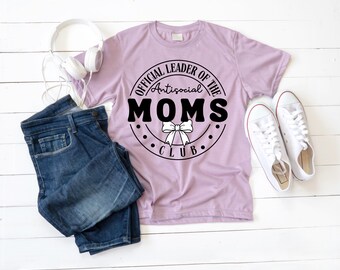 Official Leader of the Antisocial Moms Club PNG | Funny Mom Shirt Design | Mom Life Tee | Trendy Mom PNG | Moms Club PNG | Digital Download