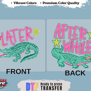 May include: A light blue graphic featuring a teal alligator with pink accents and the text "LATER" on the front and "AFTER WHILE" on the back. Yellow and pink stars are also included in the design. The image is labeled "FRONT" and "BACK".