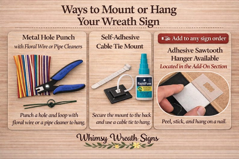 May include: Image showing three methods to hang a wreath sign. Includes a metal hole punch with floral wire, a self-adhesive cable tie mount, and an adhesive sawtooth hanger. Text reads "Ways to Mount or Hang Your Wreath Sign."