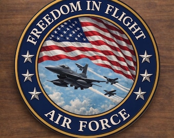 May include: A round sign featuring the words "FREEDOM IN FLIGHT" and "AIR FORCE". The design includes an American flag, fighter jets, and stars. The sign is available in four sizes and made of UV protected aluminum.