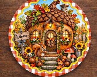 May include: A round aluminum sign featuring a whimsical acorn-shaped house with a stone chimney, a squirrel holding an acorn, sunflowers, and mushrooms. A wooden sign on the left reads Welcome with a black and white checkered bow. Red gingham border.