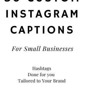 May include: A white background with black text. The text reads "30 CUSTOM INSTAGRAM CAPTIONS For Small Businesses." Additional text includes "Hashtags, Done for you, Tailored to Your Brand."