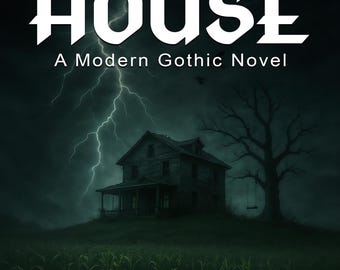 The House - A Modern Gothic Horror Novel