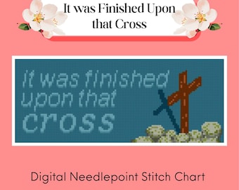 It was Finished upon that Cross Easter Sunday Digital Needlepoint Chart | 13 mesh