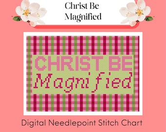 Christ Be Magnified Digital Needlepoint Chart | 13 Mesh