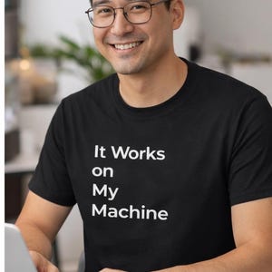 It Works on My Machine - Programmierer Humor T-Shirt