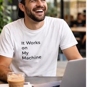It Works on My Machine - Developer Humor T-Shirt