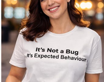 Het is geen fout, maar het verwachte gedrag - T-shirt