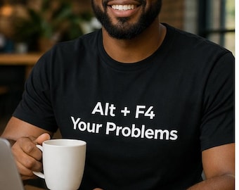 Alt + F4 Your Problems T-Shirt - Funny Programmer Tee | IT Humor Shirt