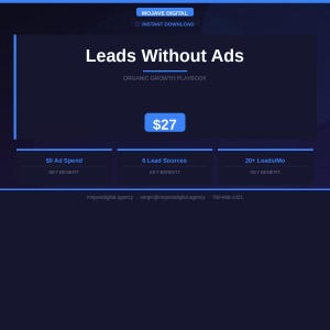 May include: A dark blue digital product graphic titled Leads Without Ads Organic Growth Playbook by Mojave Digital. It features a $27 price tag, three key benefit boxes highlighting $0 Ad Spend, 6 Lead Sources, and 20+ Leads/Mo, plus contact info.