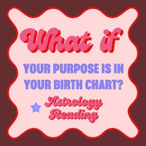 Könnte beinhalten: Retro-Grafik mit dem Text "What if YOUR PURPOSE IS IN YOUR BIRTH CHART? Astrology Reading" in Rosa und Blau auf hellrosa Hintergrund mit rotem Rand, vor dunkelrotbraunem Hintergrund, für Astrologie.