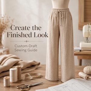 May include: Beige wide-leg pants with an elastic waistband and drawstring, displayed on a mannequin. The image includes text reading Create the Finished Look and Custom-Draft Sewing Guide, alongside sewing spools, scissors, and a measuring tape.