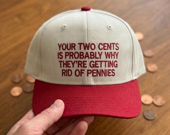 Funny Sarcastic Quote Hat, Your Two Cents Embroidered Cap, Witty Baseball Hat, Gift for Sarcastic Friend, Dad Hat for Daily Wear, Sassy Hat