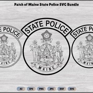 May include: A black and white SVG bundle featuring three Maine State Police patches. Each patch has the words "STATE POLICE" in a curved banner, with the state seal and the word "MAINE" at the bottom. The text "Patch of Maine State Police SVG Bundle" is at the top.