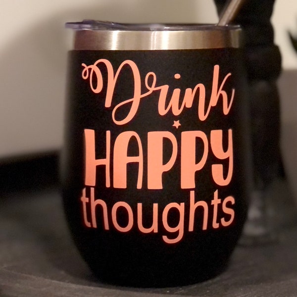 Wine Tumbler- Drink Happy Thoughts