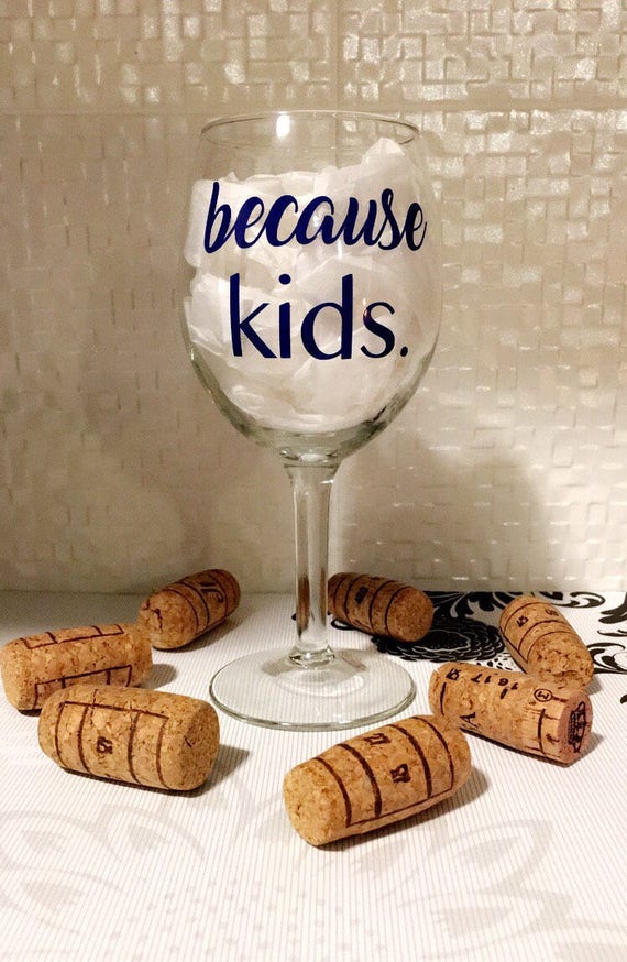 10 Oz Wine Glass- Because Kids - Etsy
