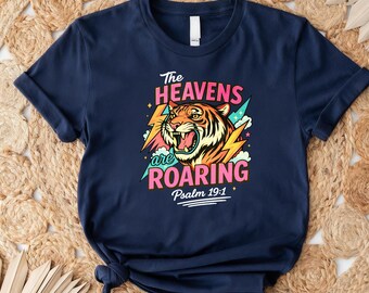 Faith Christian Graphic Tee, The Heavens Are Roaring Shirt, Spiritual Celestial Apparel, Religious Gift Shirt, Inspirational Worship T-Shirt