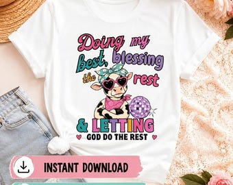 Doing My Best, Letting God Do The Rest PNG, Christian Cowgirl Shirt Design, Faith Over Fear Graphic Tee, Cute Cow PNG, Christian Women Gift