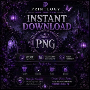 May include: A digital download graphic with a dark purple gothic theme. The image features the text "INSTANT DOWNLOAD" and "PNG" in a decorative frame, along with icons for t-shirts, stickers, and mugs. The background includes a castle and a moon.