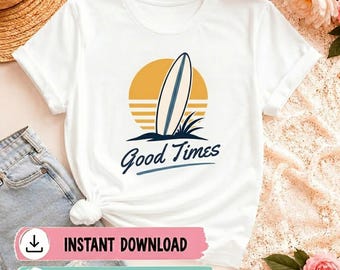 Good Times Beach PNG, Surfboard Summer Shirt Design, Retro Sunset Vacation Graphic, Coastal Sublimation Download