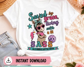 Saved By Grace Living With A Lil Sass PNG, Christian Cowgirl Shirt Design, Faith Based Western Graphic, Cute Donkey, Christian Women Gift
