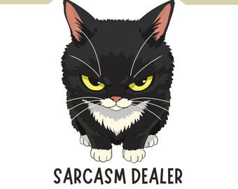 Sarcasm Dealer Cat Shirt PNG, Original Artwork, Grumpy Black Cat Sticker, Digital Download, Angry Kitty Sublimation Commercial Use