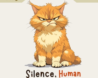 Grumpy Cat Shirt PNG, Original Artwork, Silence Human Digital Download Sticker, Angry Cat Sublimation, Funny Kitty Clipart Commercial Use