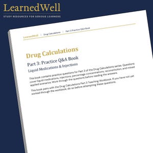 May include: A white book cover titled LearnedWell Drug Calculations Part 3: Practice Q&A Book Liquid Medications & Injections. The text describes practice questions for liquid medications, injections, percentage concentrations, and reconstitution.