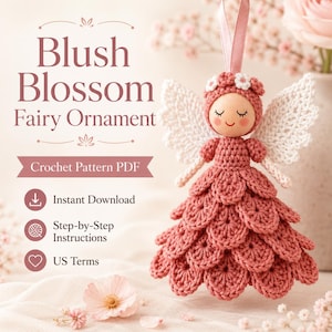 May include: A crochet fairy ornament with a blush pink layered petal dress, white wings, and a matching floral headband. The text reads Blush Blossom Fairy Ornament, Crochet Pattern PDF, Instant Download, Step-by-Step Instructions, US Terms.