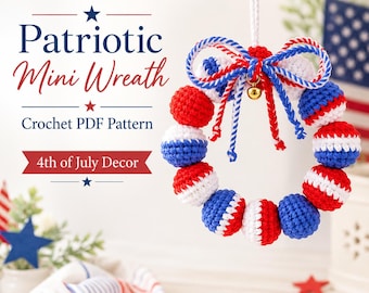 Patriotic Crochet Wreath Pattern PDF, 4th of July Crochet Ornament, Mini Bauble Wreath, Red White Blue Amigurumi Decor