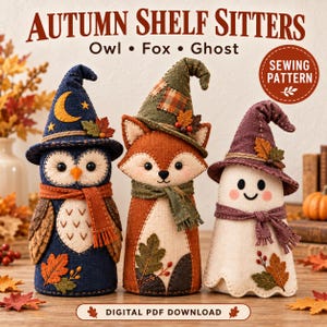 Puede incluir: Tres figuras de tela que representan un búho, un zorro y un fantasma, cada uno con un sombrero puntiagudo y una bufanda. El texto dice AUTUMN SHELF SITTERS, Owl, Fox, Ghost, SEWING PATTERN y DIGITAL PDF DOWNLOAD. Decoradas con motivos de hojas.