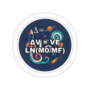 May include: A circular sticker with a dark blue background featuring a rocket, planets, a spiral galaxy, and a comet. The text in white reads ΔV = VE LN(M0/MF). The design includes colourful graphic elements like stars and geometric shapes.