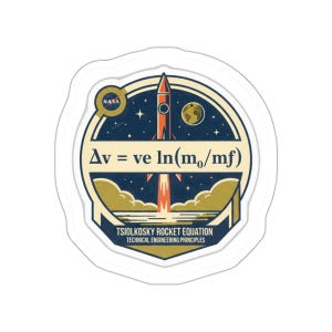 May include: A circular sticker featuring a rocket launching into space with the Tsiolkovsky rocket equation Δv = ve ln(m0/mf) printed in black. The design includes a NASA logo, a small Earth, and the text Tsiolkovsky Rocket Equation Technical Engineering Principles.