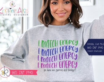 I Match Energy Shirt Svg / Mom Life Svg / Funny Sayings Svg / Sarcasm Svg / Funny Quote Svg / Funny T Shirt SVG / Sassy Svg / Commercial Use