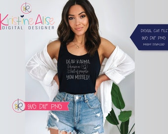 Dear Karma I Have A List Of People You Missed Svg / Commercial use / Sarcasm Svg / Funny Quote Svg / Funny T Shirt SVG / Karma / Vinyl