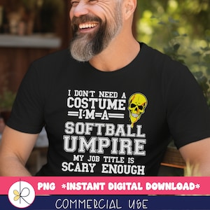 I Don&#39;t Need A Costume, I&#39;m A Softball Umpire.  My Job Title Is Scary Enough.  Softball, Sarcastic Halloween Costume, funny costume, Umpire