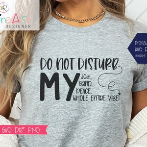 Do Not Disturb My Joy, Grind, Peace...My Entire Vibe SVG PNG / Sassy /Commercial use / Instant Download / Sarcastic Svg / Funny Svg