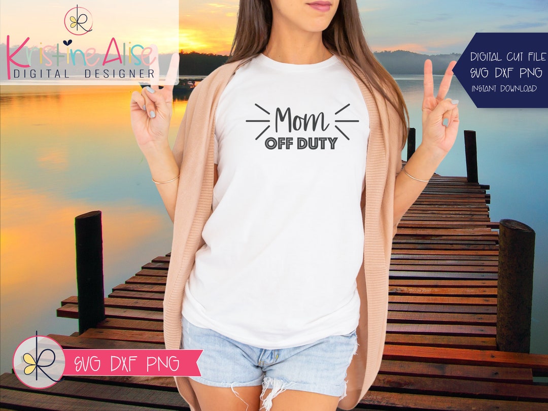 Mom off Duty SVG PNG / Perfect Mom Gift / Ask Your Dad Svg / Mom Life