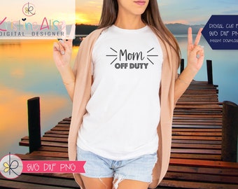 Mom Off Duty SVG PNG / Perfect Mom Gift / Ask Your Dad Svg / Mom Life Svg | Mama Svg | Funny Mom Svg / Funny Mom Quote Svg / Mom Quote Svg