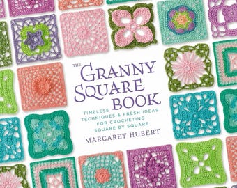 75+ Granny Square Crochet Patterns | The Granny Square Book PDF | Timeless Crochet Techniques, Fresh Ideas, Square by Square Motif