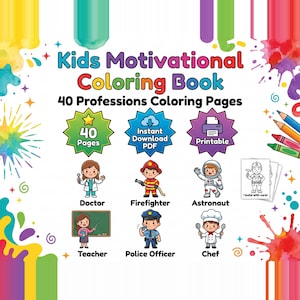 May include: A colorful illustration of a "Kids Motivational Coloring Book" with the text "40 Professions Coloring Pages." The image includes drawings of a doctor, firefighter, astronaut, teacher, police officer, and chef. The book is advertised as printable.