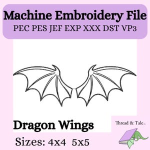 Può includere: Un file di ricamo a macchina con un contorno nero di ali di drago. Il testo "Machine Embroidery File" e i tipi di file sono in alto. "Dragon Wings" e le dimensioni 10x10 cm e 13x13 cm sono in basso. Il logo Thread & Tale è in basso a destra.