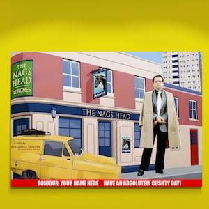 May include: A rectangular print featuring a yellow three-wheeled van labelled Trotters Independent Traders parked outside a pub called The Nags Head. A man in a beige coat stands nearby. The bottom red banner reads BONJOUR, YOUR NAME HERE HAVE AN ABSOLUTELY CUSHTY DAY!
